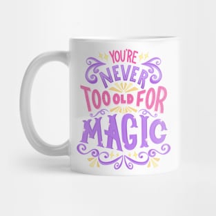 Never Too Old For Magic Mug